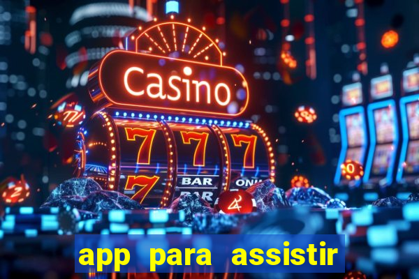 app para assistir todos os jogos de futebol